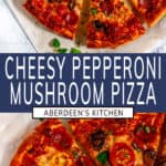 Cheesy Pepperoni Mushroom Pizza two images with blue rectangle and white text overlay