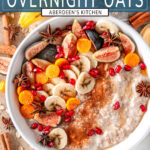 Banana Bread Overnight Oats in white bowl with sliced figs, golden berries, pomegranate seeds and star anise on white marble - teal rectangle with white text overlay
